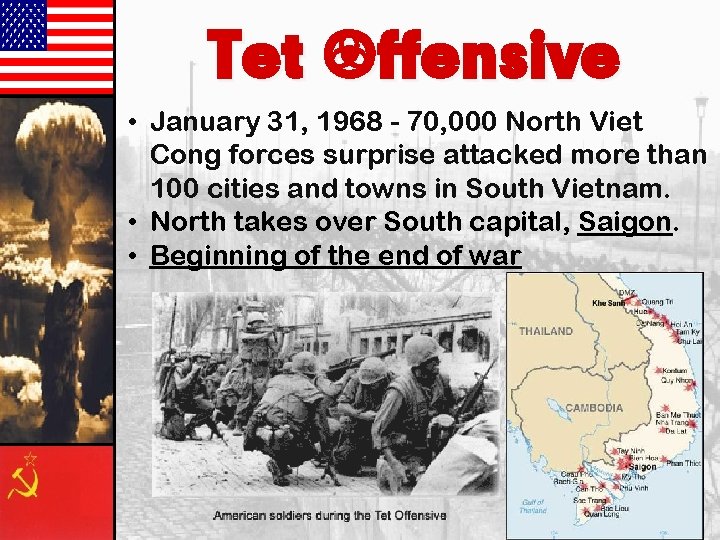 Tet Offensive • January 31, 1968 - 70, 000 North Viet Cong forces surprise