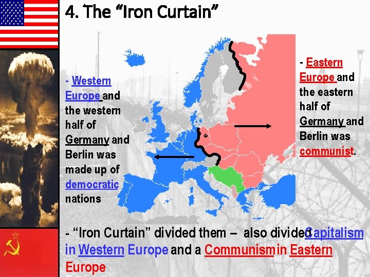 4. The “Iron Curtain” - Western Europe and the western half of Germany and