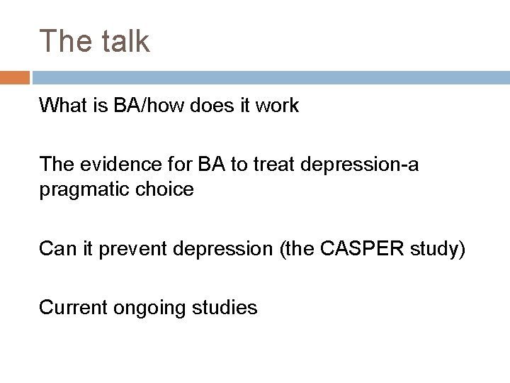 The talk What is BA/how does it work The evidence for BA to treat