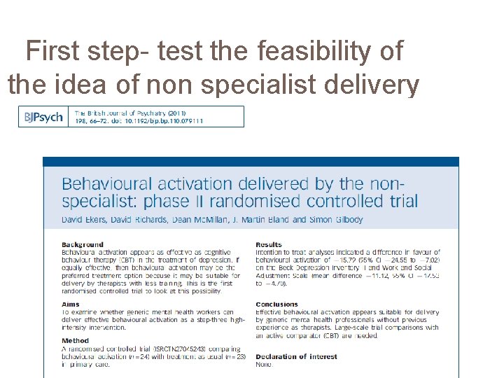First step- test the feasibility of the idea of non specialist delivery 