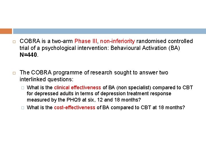  COBRA is a two-arm Phase III, non-inferiority randomised controlled trial of a psychological