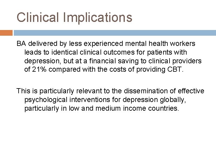 Clinical Implications BA delivered by less experienced mental health workers leads to identical clinical