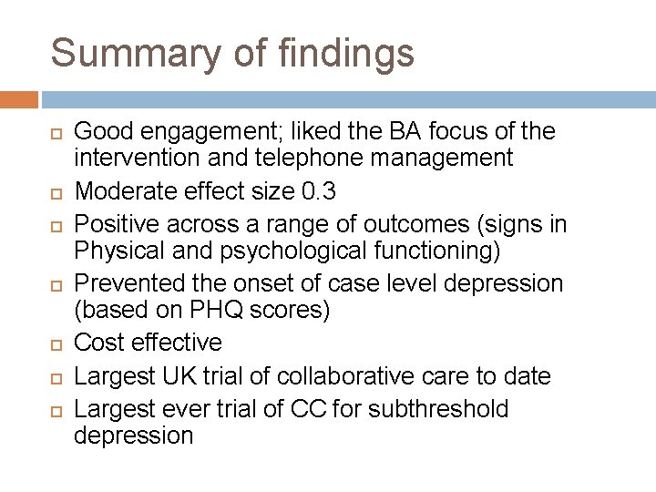 Summary of findings Good engagement; liked the BA focus of the intervention and telephone