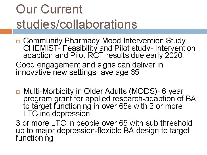 Our Current studies/collaborations Community Pharmacy Mood Intervention Study CHEMIST- Feasibility and Pilot study- Intervention