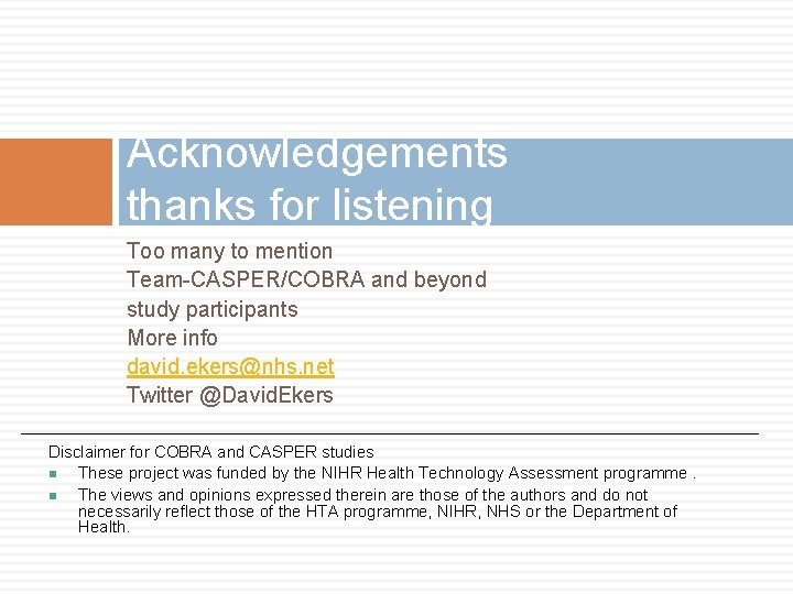 Acknowledgements thanks for listening Too many to mention Team-CASPER/COBRA and beyond study participants More