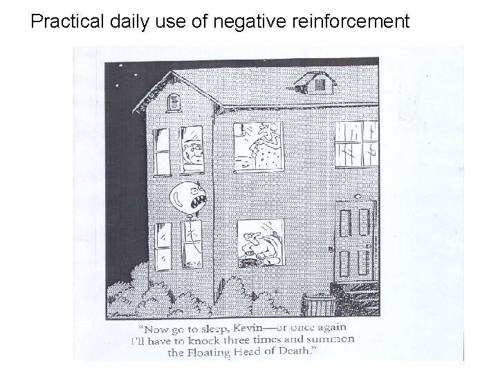 Practical daily use of negative reinforcement 