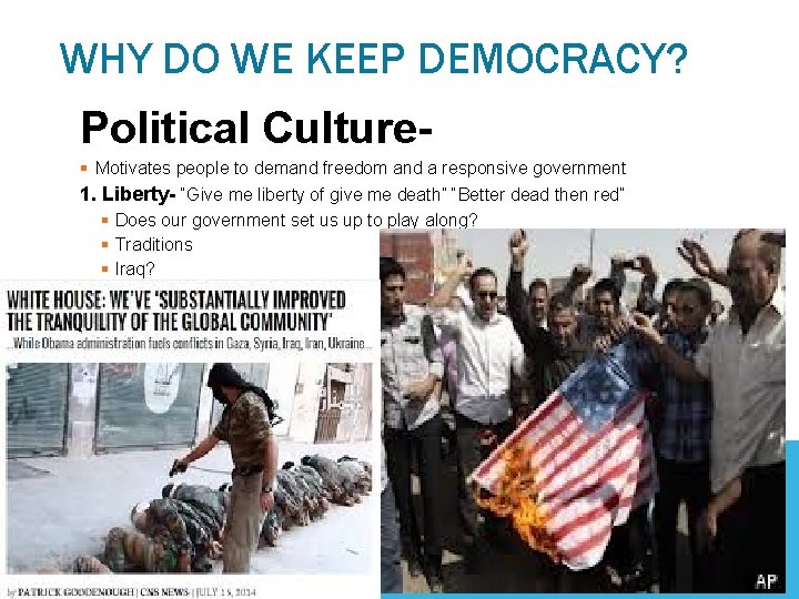 WHY DO WE KEEP DEMOCRACY? Political Culture§ Motivates people to demand freedom and a