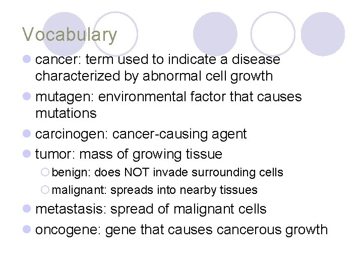 Vocabulary l cancer: term used to indicate a disease characterized by abnormal cell growth