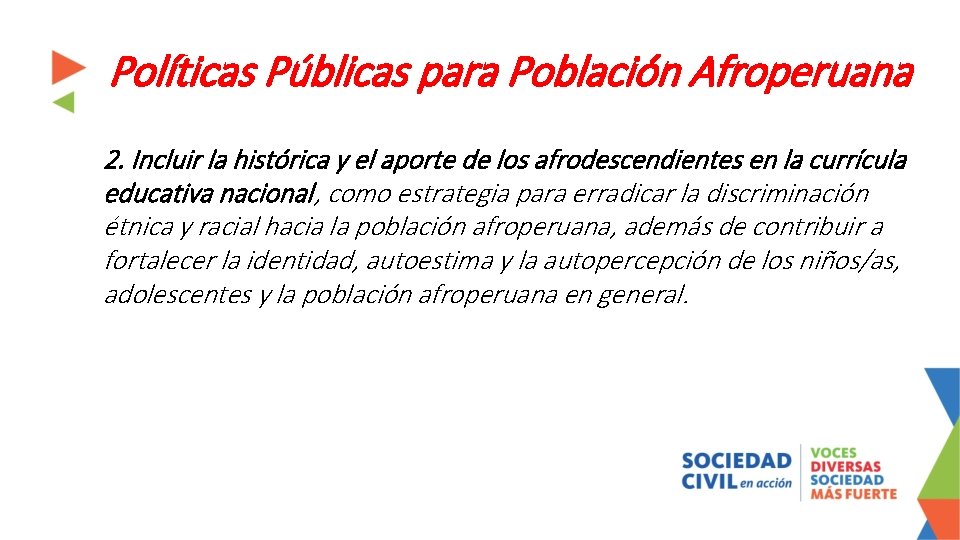 Políticas Públicas para Población Afroperuana 2. Incluir la histórica y el aporte de los Políticas Públicas para Población Afroperuana 2. Incluir la histórica y el aporte de los