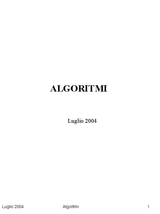 ALGORITMI Luglio 2004 Algoritmi 1 Lalgoritmo pi antico