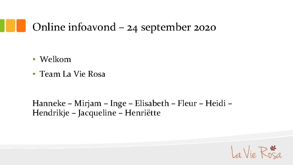 Online infoavond – 24 september 2020 • Welkom • Team La Vie Rosa Hanneke