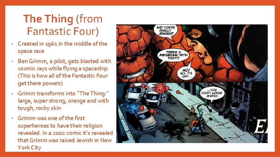 The Thing (from Fantastic Four) • Created in 1961 in the middle of the