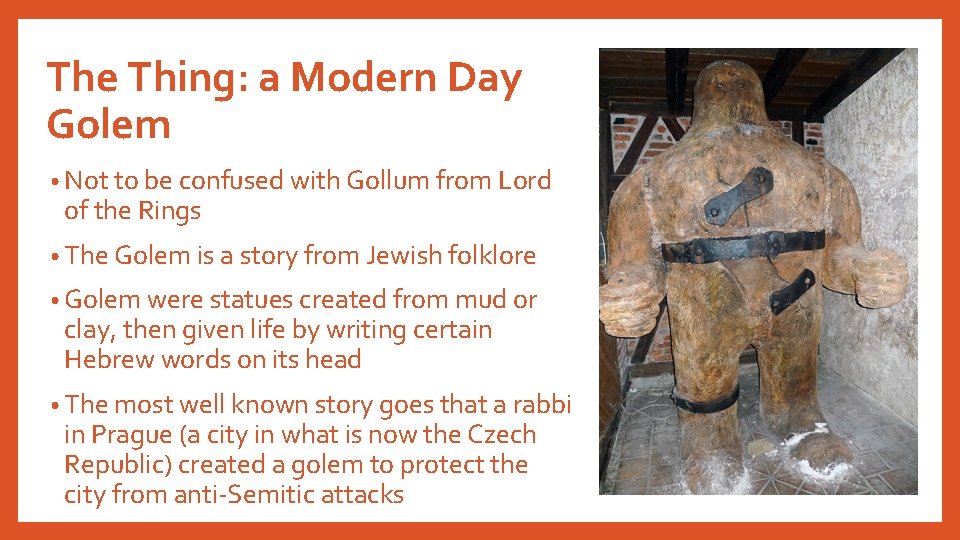 The Thing: a Modern Day Golem • Not to be confused with Gollum from