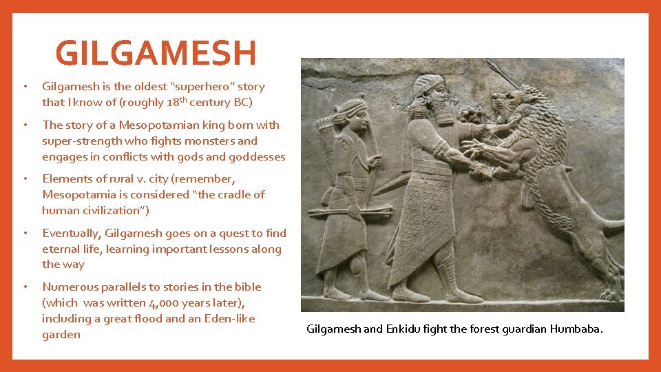 GILGAMESH • Gilgamesh is the oldest “superhero” story that I know of (roughly 18