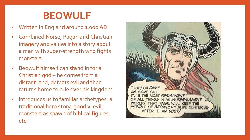 BEOWULF • Written in England around 1, 000 AD • Combined Norse, Pagan and