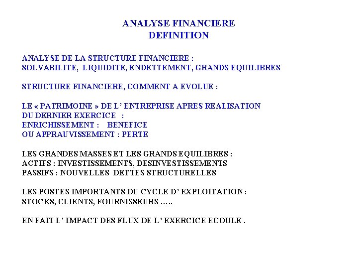 ANALYSE FINANCIERE DEFINITION ANALYSE DE LA STRUCTURE FINANCIERE : SOLVABILITE, LIQUIDITE, ENDETTEMENT, GRANDS EQUILIBRES