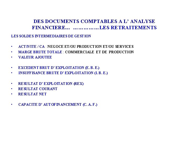 DES DOCUMENTS COMPTABLES A L’ ANALYSE FINANCIERE… ……………LES RETRAITEMENTS LES SOLDES INTERMEDIAIRES DE GESTION