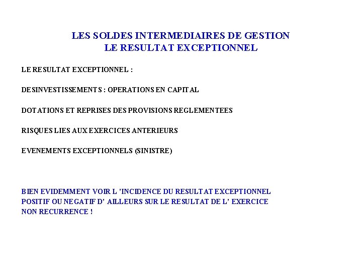 LES SOLDES INTERMEDIAIRES DE GESTION LE RESULTAT EXCEPTIONNEL : DESINVESTISSEMENTS : OPERATIONS EN CAPITAL