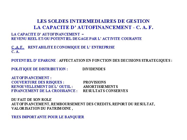 LES SOLDES INTERMEDIAIRES DE GESTION LA CAPACITE D’ AUTOFINANCEMENT - C. A. F. LA