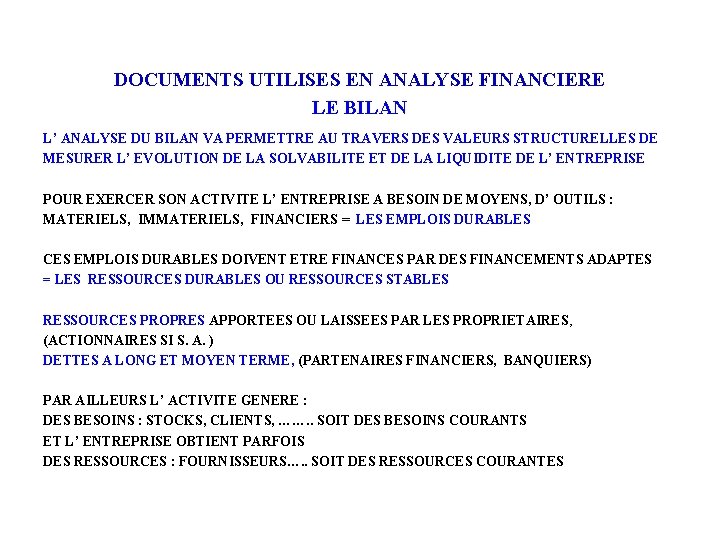 DOCUMENTS UTILISES EN ANALYSE FINANCIERE LE BILAN L’ ANALYSE DU BILAN VA PERMETTRE AU