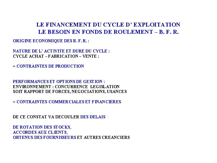 LE FINANCEMENT DU CYCLE D’ EXPLOITATION LE BESOIN EN FONDS DE ROULEMENT – B.