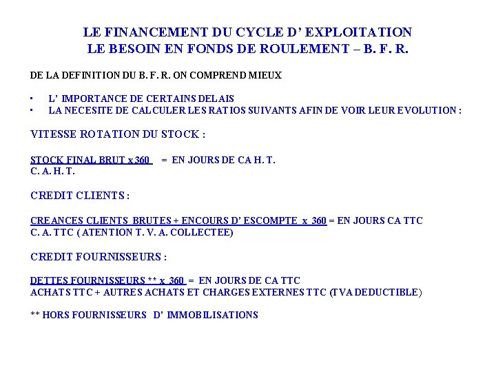 LE FINANCEMENT DU CYCLE D’ EXPLOITATION LE BESOIN EN FONDS DE ROULEMENT – B.