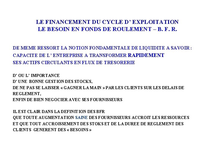 LE FINANCEMENT DU CYCLE D’ EXPLOITATION LE BESOIN EN FONDS DE ROULEMENT – B.