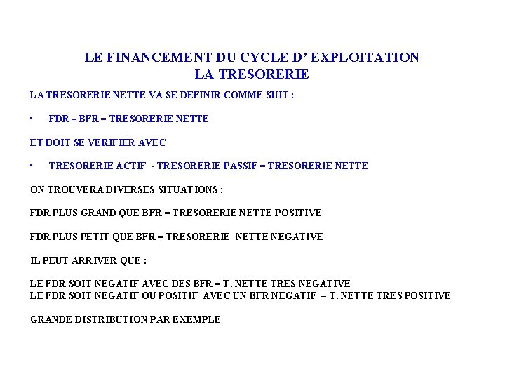 LE FINANCEMENT DU CYCLE D’ EXPLOITATION LA TRESORERIE NETTE VA SE DEFINIR COMME SUIT