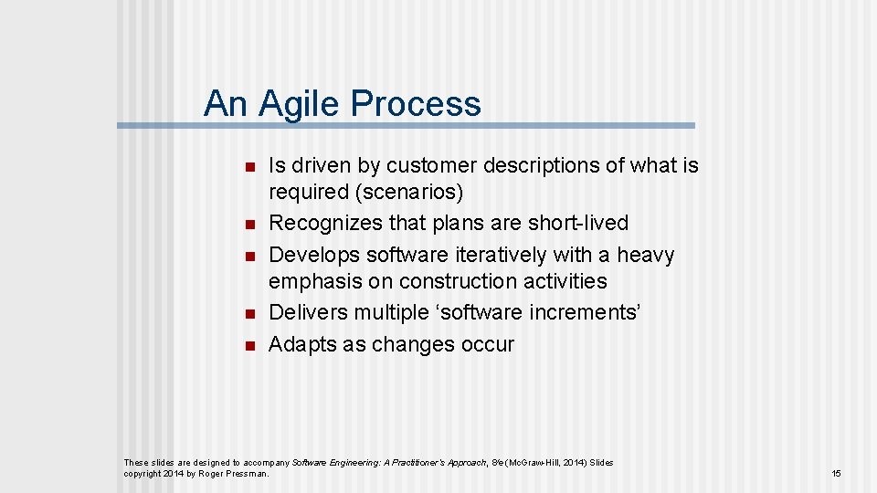 An Agile Process n n n Is driven by customer descriptions of what is