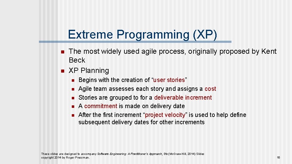 Extreme Programming (XP) n n The most widely used agile process, originally proposed by