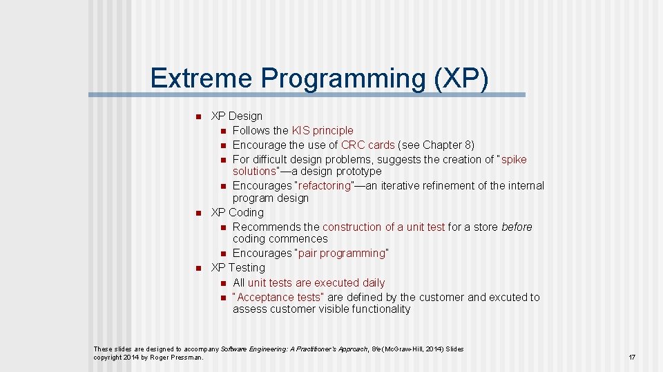 Extreme Programming (XP) n n n XP Design n Follows the KIS principle n