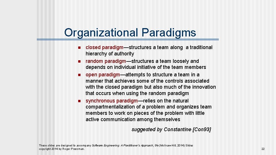 Organizational Paradigms n n closed paradigm—structures a team along a traditional hierarchy of authority