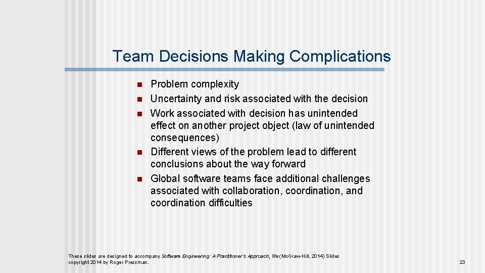 Team Decisions Making Complications n n n Problem complexity Uncertainty and risk associated with