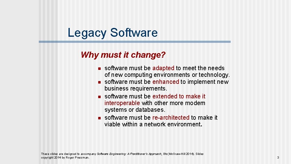 Legacy Software Why must it change? n n software must be adapted to meet