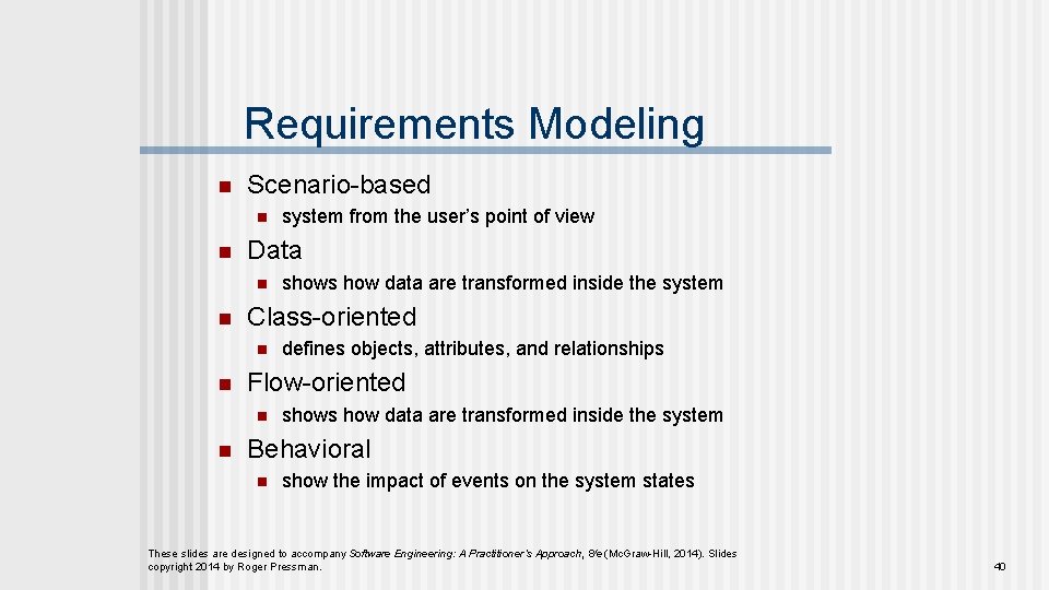 Requirements Modeling n Scenario-based n n Data n n defines objects, attributes, and relationships