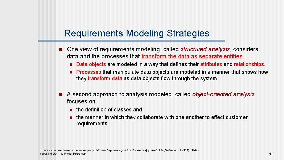 Requirements Modeling Strategies n One view of requirements modeling, called structured analysis, considers data