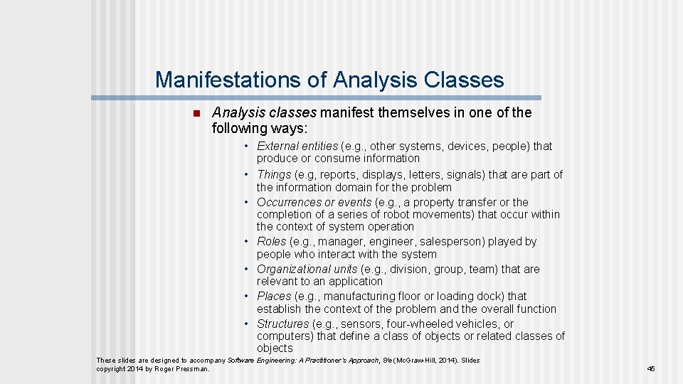 Manifestations of Analysis Classes n Analysis classes manifest themselves in one of the following