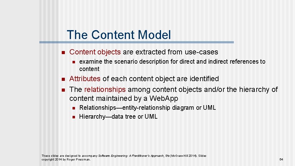 The Content Model n Content objects are extracted from use-cases n n n examine