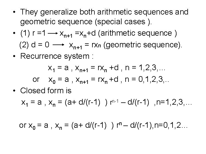  • They generalize both arithmetic sequences and geometric sequence (special cases ). •