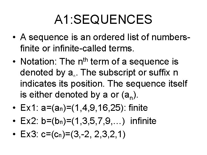 A 1: SEQUENCES • A sequence is an ordered list of numbersfinite or infinite-called