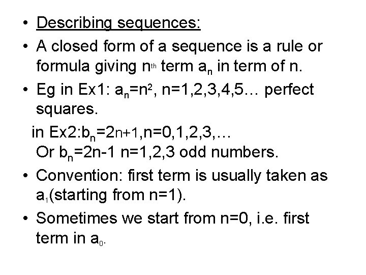  • Describing sequences: • A closed form of a sequence is a rule