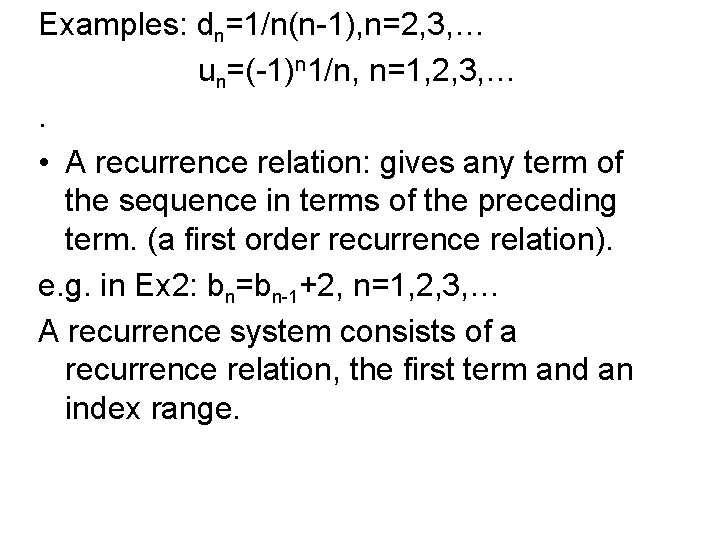 Examples: dn=1/n(n-1), n=2, 3, … un=(-1)n 1/n, n=1, 2, 3, …. • A recurrence