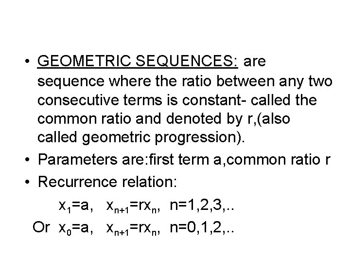  • GEOMETRIC SEQUENCES: are sequence where the ratio between any two consecutive terms