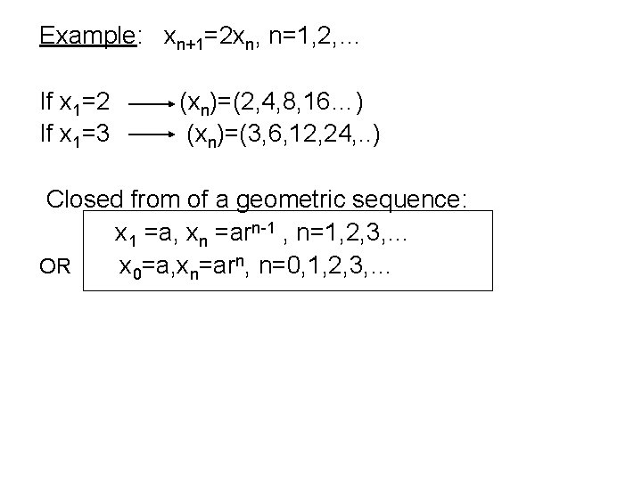 Example: xn+1=2 xn, n=1, 2, … If x 1=2 If x 1=3 (xn)=(2, 4,