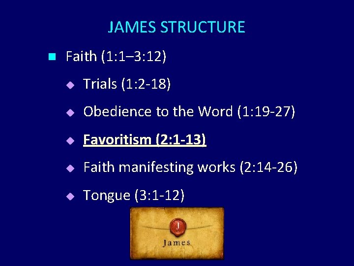 JAMES STRUCTURE n Faith (1: 1– 3: 12) u Trials (1: 2 -18) u