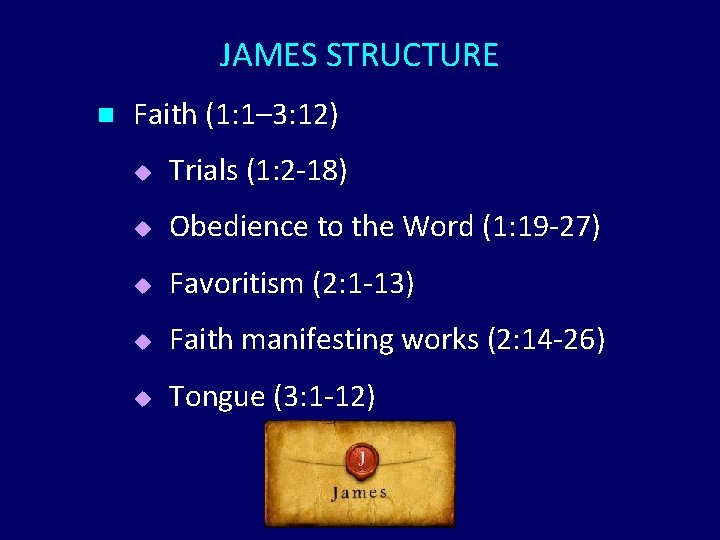 JAMES STRUCTURE n Faith (1: 1– 3: 12) u Trials (1: 2 -18) u