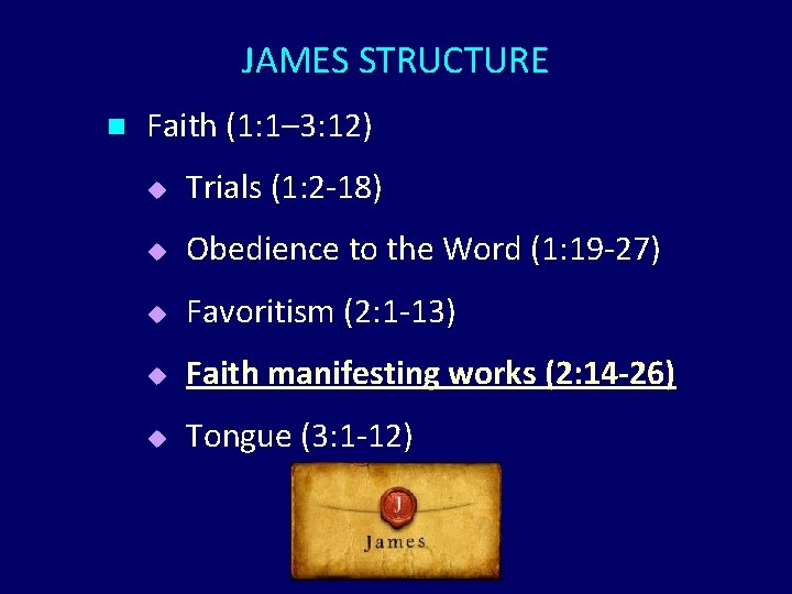 JAMES STRUCTURE n Faith (1: 1– 3: 12) u Trials (1: 2 -18) u