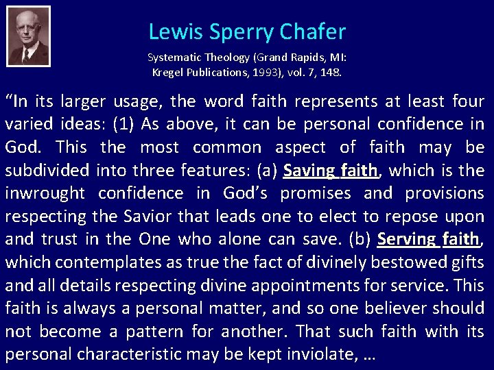 Lewis Sperry Chafer Systematic Theology (Grand Rapids, MI: Kregel Publications, 1993), vol. 7, 148.