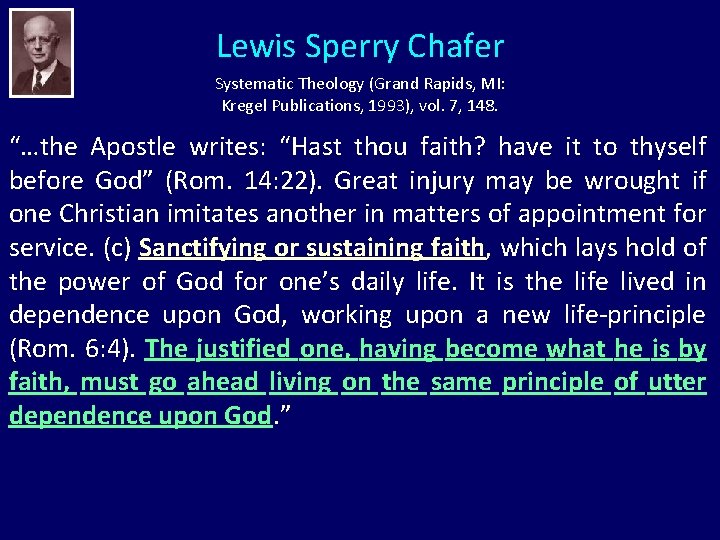 Lewis Sperry Chafer Systematic Theology (Grand Rapids, MI: Kregel Publications, 1993), vol. 7, 148.