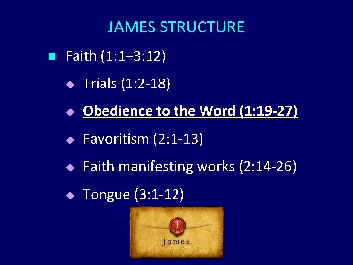 JAMES STRUCTURE n Faith (1: 1– 3: 12) u Trials (1: 2 -18) u